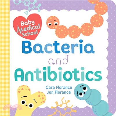 Baby Medical School: Bacteria and Antibiotics (Baby University) (硬頁書)
