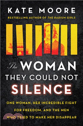The Woman They Could Not Silence: One Woman, Her Incredible Fight for Freedom, and the Men Who Tried to Make Her Disappear