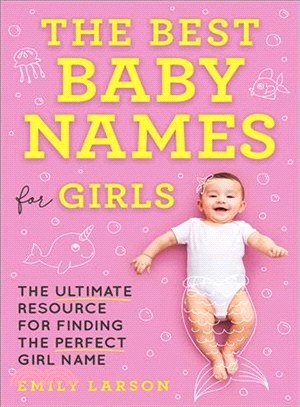 The Best Baby Names for Girls ― The Ultimate Resource for Finding the Perfect Girl Name