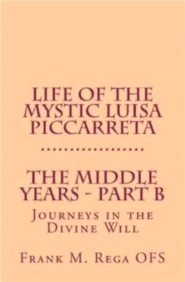 Life of the Mystic Luisa Piccarreta：Journeys in the Divine Will - The Middle Years - Part-B