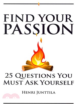 Find Your Passion ― 25 Questions You Must Ask Yourself