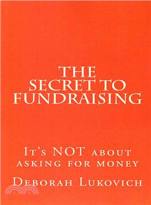 The Secret to Fundraising ― It's Not About Asking for Money