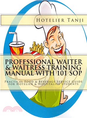Professional Waiter & Waitress Training Manual With 101 SOP ― Practical Food & Beverage Service Guide for Hotelier & Hospitality Students