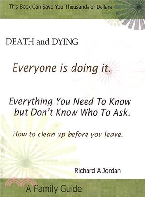 Death and Dying. Everyone Is Doing It. ― Everything You Need to Know but Don't Know Who to Ask. How to Clean Up Before You Leave.