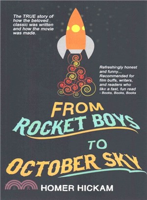 From Rocket Boys to October Sky ― How the Classic Memoir Rocket Boys Was Written and the Hit Movie October Sky Was Made