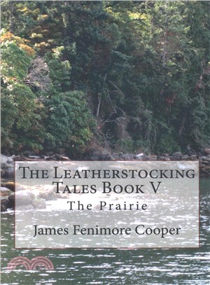 The Leatherstocking Tales ― The Prairie
