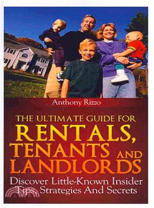 The Ultimate Guide for Rentals,tenants and Landlords, Discover Little-known Insider Tips, Stratagies and Secrets