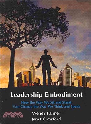 Leadership Embodiment ─ How the Way We Sit and Stand Can Change the Way We Think and Speak