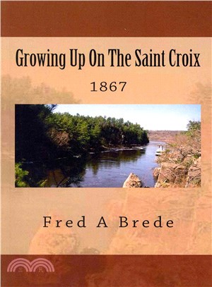 Growing Up on the Saint Croix ― 1867