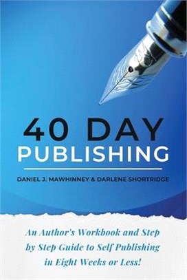 40 Day Publishing ― An Author??Workbook and Step by Step Guide to Self-publishing in Eight Weeks or Less!