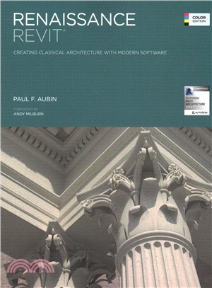 Renaissance Revit ― Creating Classical Architecture With Modern Software (Color Edition)