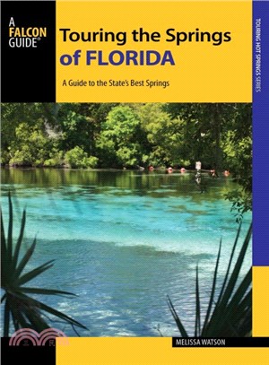 Falcon Guide Touring the Springs of Florida ─ A Guide to the State's Best Springs