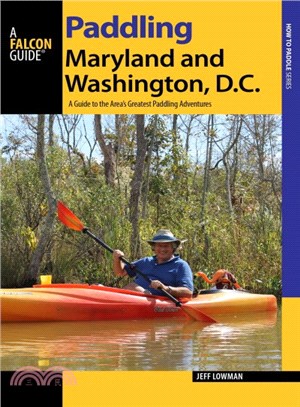 Paddling Maryland and Washington, DC ─ A Guide to the Area's Greatest Paddling Adventures