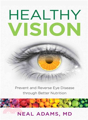 Healthy Vision ─ Prevent and Reverse Eye Disease Through Better Nutrition
