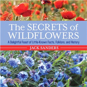 The Secrets of Wildflowers ─ A Delightful Feast of Little-Known Facts, Folklore, and History