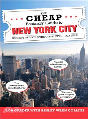 The Cheap Bastard's Guide to New York City ─ Secrets of Living the Good Life - for Less!