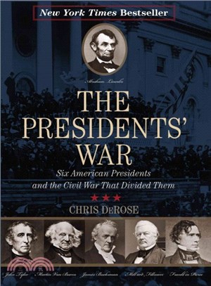 The Presidents' War ─ Six American Presidents and the Civil War That Divided Them