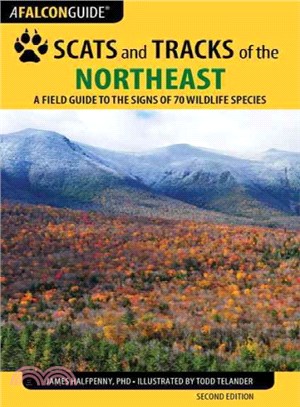 Falcon Guide Scats and Tracks of the Northeast ─ A Field Guide to the Signs of Seventy Wildlife Species