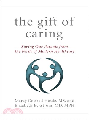 The Gift of Caring ─ Saving Our Parents from the Perils of Modern Healthcare