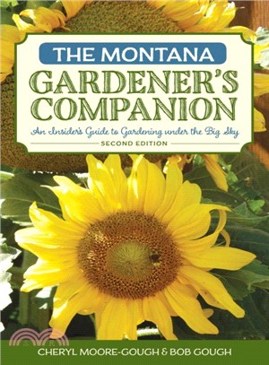 The Montana Gardener's Companion ─ An Insider's Guide to Gardening Under the Big Sky