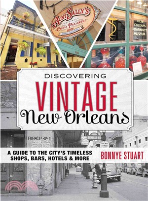 Discovering Vintage New Orleans ─ A Guide to the City's Timeless Shops, Bars, Hotels & More