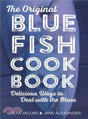 The Original Bluefish Cookbook ― Delicious Ways to Deal With the Blues