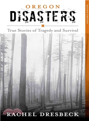 Oregon Disasters ― True Stories of Tragedy and Survival