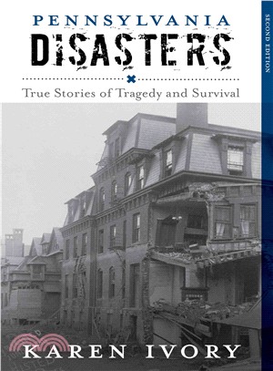 Pennsylvania Disasters ─ True Stories of Tragedy and Survival