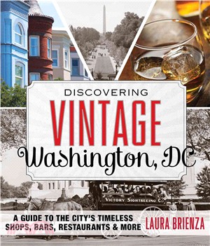 Discovering Vintage Washington, DC ─ A Guide to the City's Timeless Shops, Bars, Restaurants & More