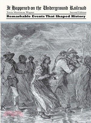 It Happened on the Underground Railroad ─ Remarkable Events That Shaped History