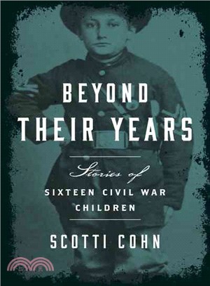 Beyond Their Years ─ Stories of Sixteen Civil War Children