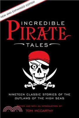 Incredible Pirate Tales ─ Nineteen Classic Stories of the Outlaws of the High Seas