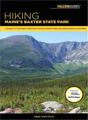 Falcon Guides Hiking Maine's Baxter State Park ─ A Guide to the Park's Greatest Hiking Adventures Including Mount Katahdin