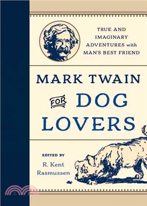 Mark Twain for Dog Lovers ─ True and Imaginary Adventures With Man's Best Friend