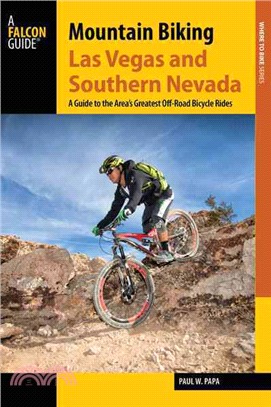 Mountain Biking Las Vegas and Southern Nevada ─ A Guide to the Area's Greatest Off-Road Bicycle Rides