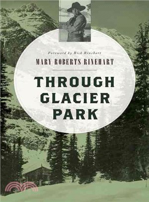 Through Glacier Park ― The Log of a Trip With Howard Eaton
