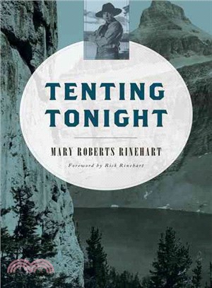 Tenting Tonight ― A Chronicle of Sport and Adventure in Glacier Park and the Cascade Mountains