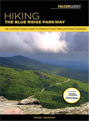 Hiking the Blue Ridge Parkwaythe ultimate travel guide to America's most popular scenic roadway /