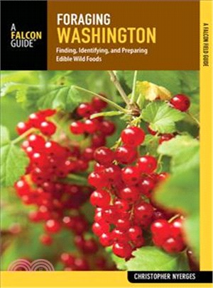 Foraging Washington ─ Finding, Identifying, and Preparing Edible Wild Foods