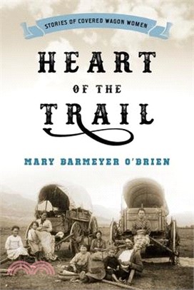 Heart of the Trail ─ Stories of Covered Wagon Women