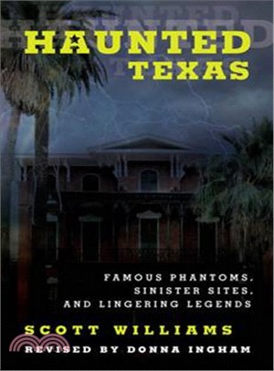 Haunted Texas ─ Famous Phantoms, Sinister Sites, and Lingering Legends