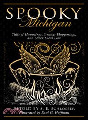 Spooky Michigan ─ Tales of Hauntings, Strange Happenings, and Other Local Lore