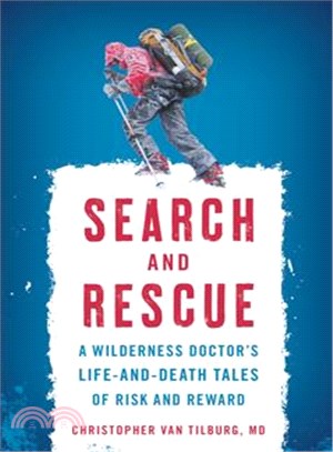Search and Rescue ─ A Wilderness Doctor's Life-and-Death Tales of Risk and Reward