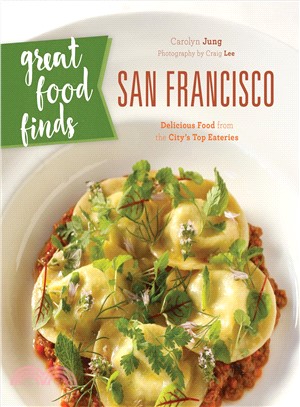 Great Food Finds San Francisco ― Delicious Food from the Region's Top Eateries