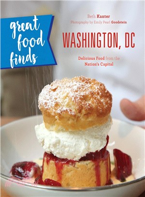 Great Food Finds Washington, Dc ― Delicious Food from the Region's Top Eateries