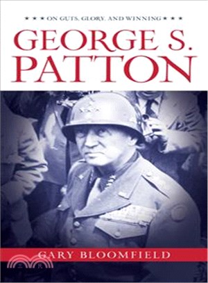 George S. Patton ─ On Guts, Glory, and Winning
