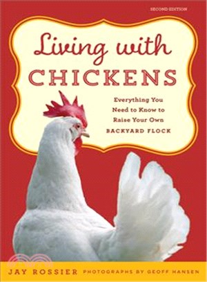 Living With Chickens ─ Everything You Need to Know to Raise Your Own Backyard Flock