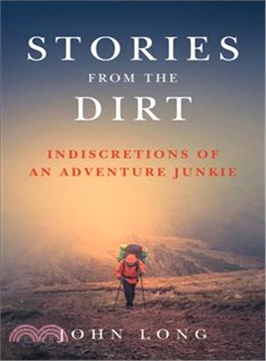 Stories from the Dirt ─ Indiscretions of an Adventure Junkie