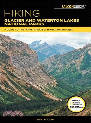 Hiking Glacier and Waterton Lakes National Parks ― A Guide to the Parks' Greatest Hiking Adventures