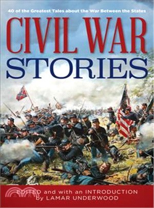 Civil War Stories ― 40 of the Greatest Tales About the War Between the States